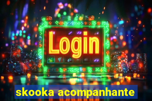 skooka acompanhante